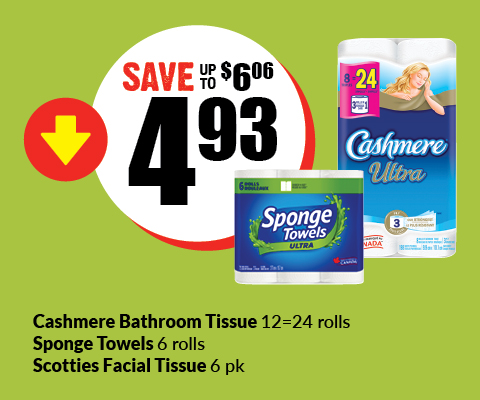 Text Reading 'Buy Cashmere Bathroom Tissue (12=24 rolls), Sponge Towels (6 rolls) and Scotties Facial Tissues (6 pk) for $4.93 and save up to $6.06.'