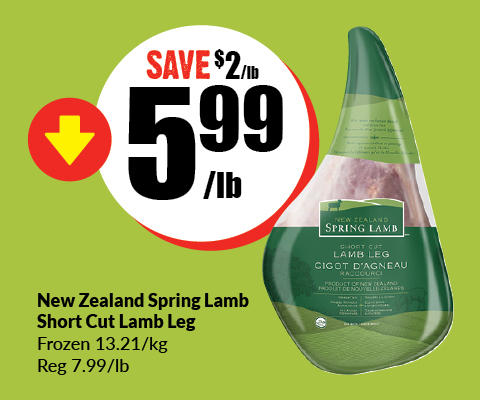 Text Reading 'Buy New Zealand Spring Lamb Short Cut Lamb Leg for just $5.99 per lb and save $2 per lb.'