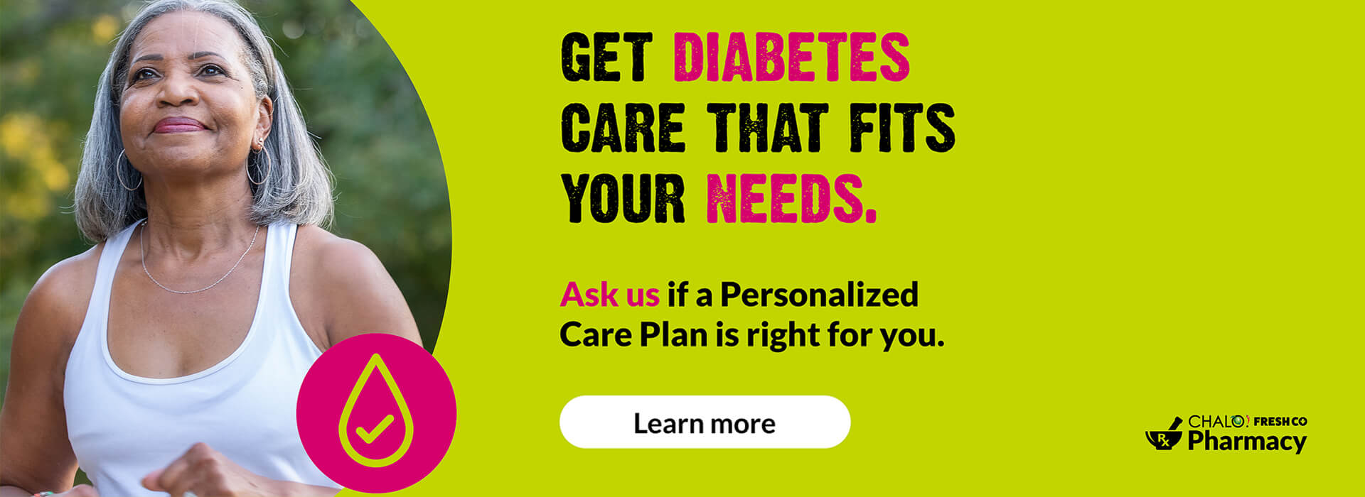 Text Reading, “Get Diabetes Care That Fits Your Needs. Ask us if a Personalized Care Plan is Right For You. Know details with the ‘Learn More’ Button. A logo of Chalo Freshco Pharmacy at the bottom right”