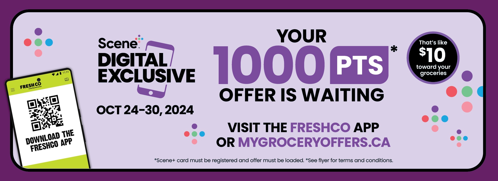 Promotional banner for Scene+ Digital Exclusive offer from Oct 24-30, 2024. Earn 1000 points, equivalent to $10, by visiting the FreshCo app or mygroceryoffers.ca. Includes a QR code for downloading the FreshCo app and colourful dotted design elements.