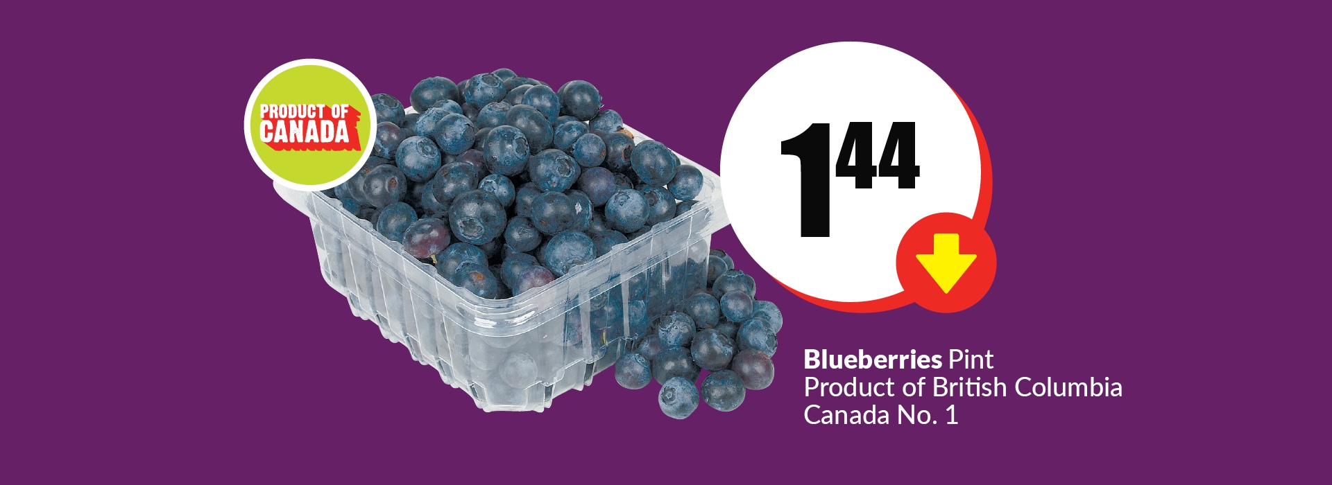The following image contains the text, "Blueberries pint product of British Columbia Canada No. 1. Get them at just $1.44."
