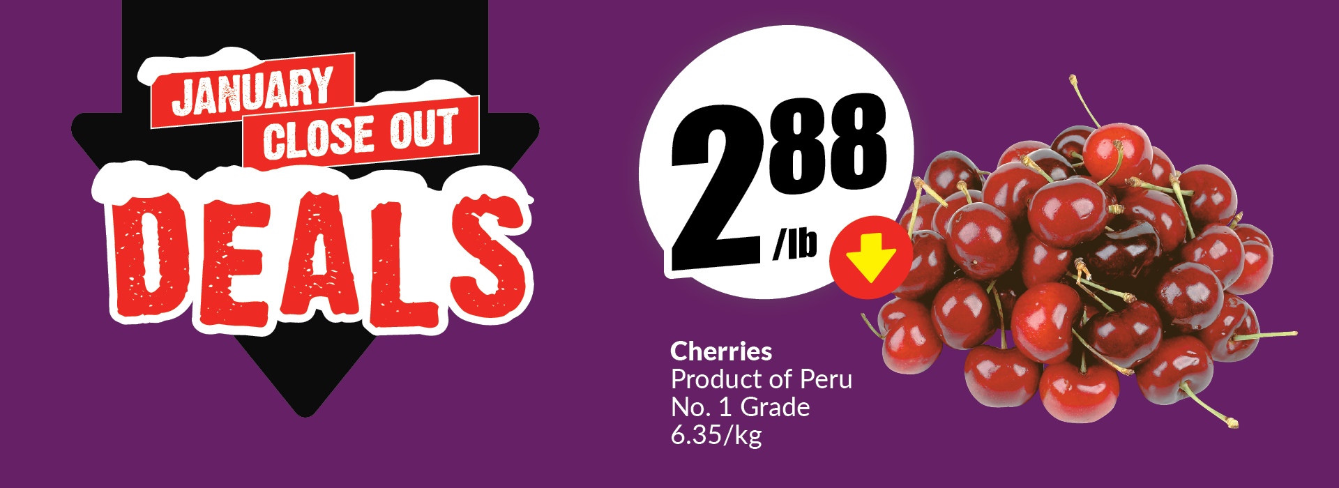 Text Reading: "January Close Out Deals. Cherries, Product of Peru No. 1 Grade, 6.35/kg. Get them at just 2.88/lb."