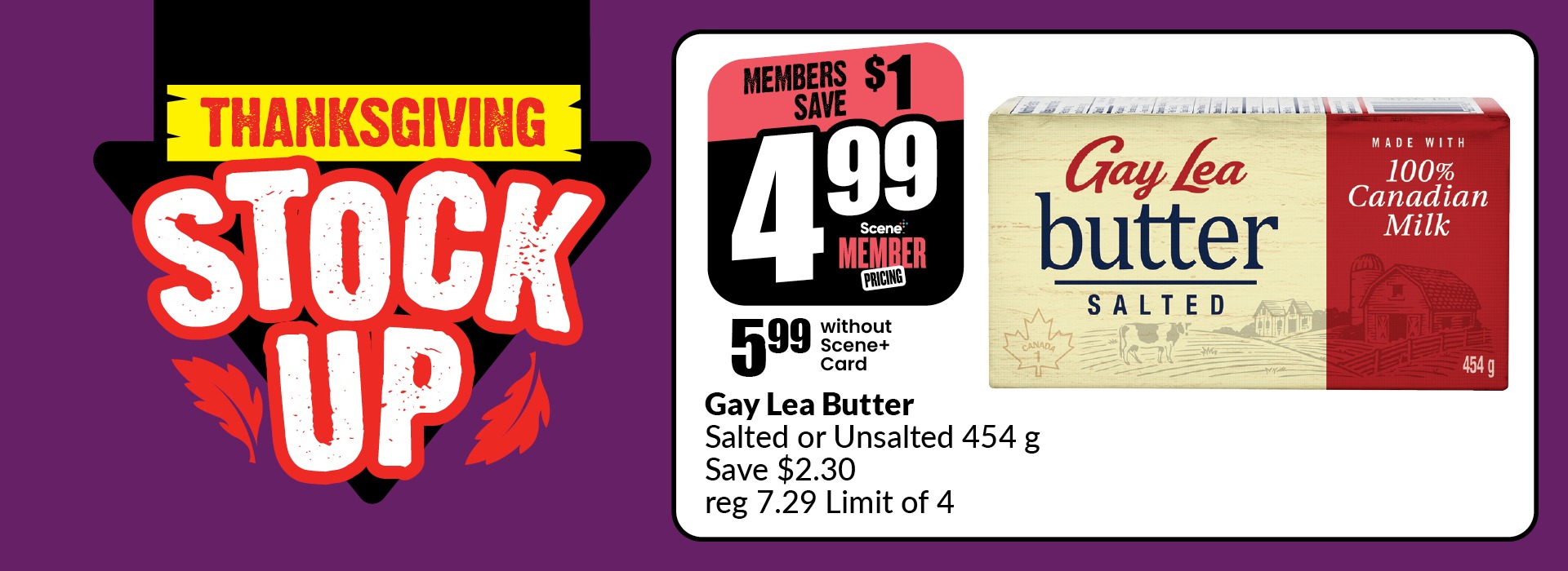 The following image contains the text, "Thanks for giving Stock up. Gay lay better Salted or Unsalted 454 g, Save $2.30 reg 7.29 limit of 4; and member save $1. Get scene member at $4.99 and without scene+ member at $5.99"