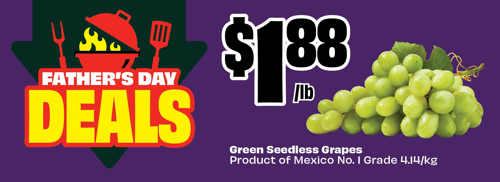 Text reading: "Father's Day Deals. Green Seedless Grapes, product of Mexico, No. 1 Grade, 4.14/kg. Priced at $1.88/lb."