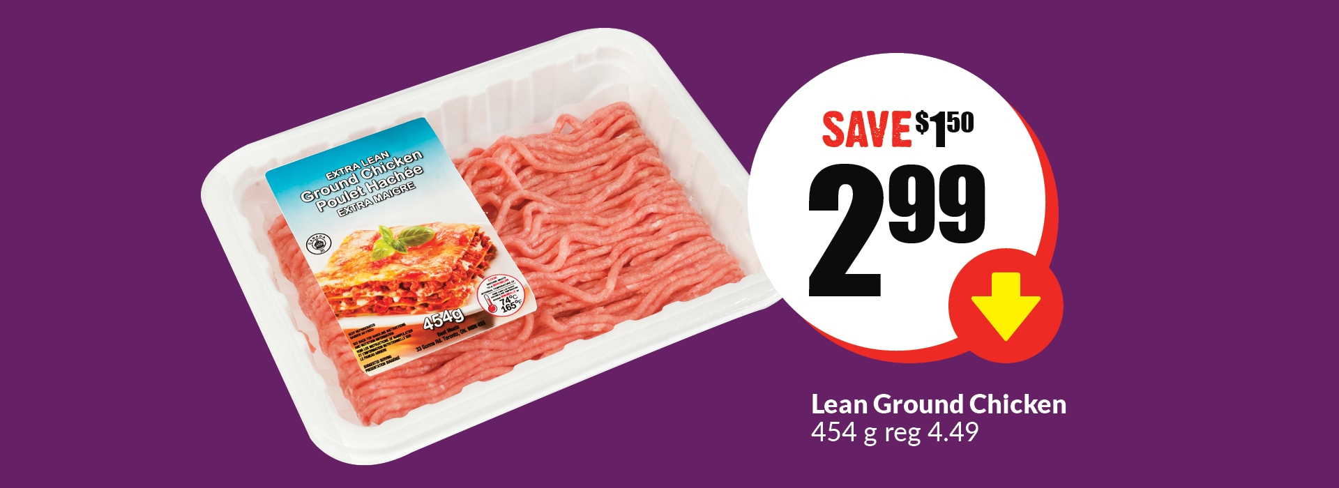 The following image contains the text, "Lean ground Chicken 454g reg 4.49. Get them at $2.99 and save $1.50.