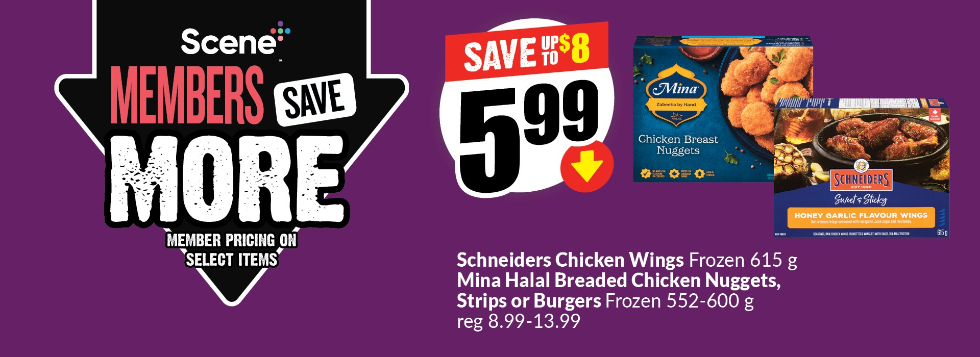 This banner text reads, "Scene members can save more on selected items. Schneiders chicken wings frozen 615 g mina halal breaded chicken nuggets, strips or burgers frozen 552-600 g reg 8.99-13.99. Get them for just $5.99 and save upto $8"