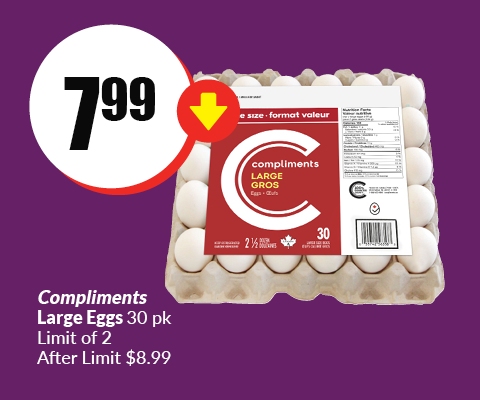 The following image contains the text, "Compliments large eggs 30 pk limit of 2, After limit 8.99. Get them at just $7.99."