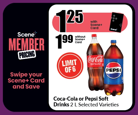 The following image contains the text, "Scene Member Pricing Swipe your Scene+ Card and Save. Get $1.25 with a Scene+ card and $1.99 without a Scene+ card, Coca-cola or Pepsi soft drink 2 litre Selected varieties."