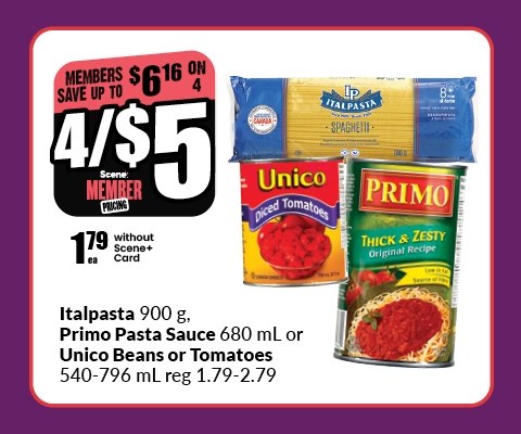 This banner text reads, "Italpasta 900 g, Primo pasta sauce 680 ml, or Unico beans or Tomatoes 540-796 ml reg 1.79-2.79. Scene members' pricing is $5, and you can save upto $6.16 when you buy 4 and $1.79 without a Scene card."