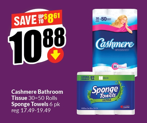 This banner text reads, "Cashmere Bathroom Tissue 30=50 rolls sponge towels 6 pk reg 17.49-19.49. Get them for just $ 10.88 and save upto $ 8.61."