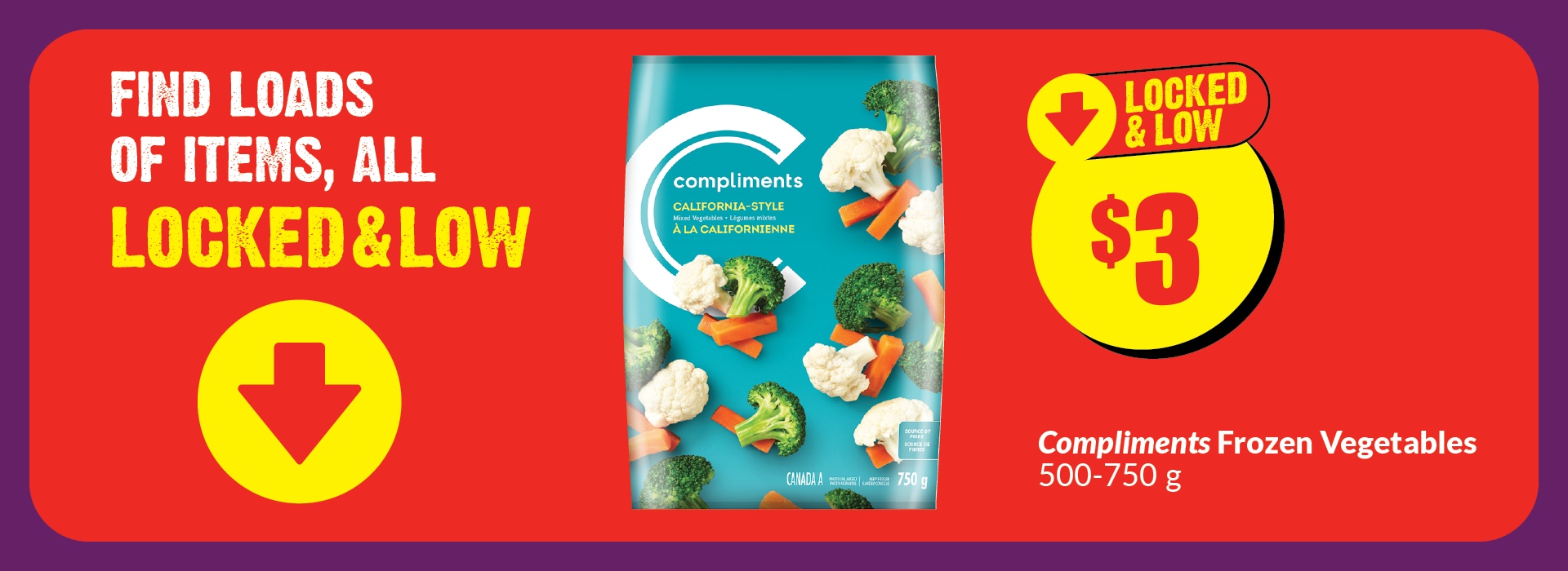 Text Reading: "Find Loads of items, all locked and low. Compliments frozen vegetables, 500-750 g. Get them at just $3."