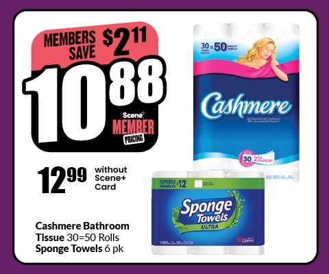 Text Reading: "Cashmere Bathroom Tissue 30=50 Rolls, Sponge Towels 6 pk. Scene member pricing at $10.88 and save up to $2.11, without a Scene card at $12.99."