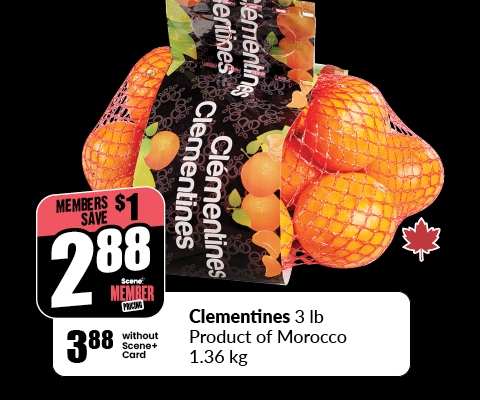 Text Reading: "Clementines 3 lb Product of Morocco 1.36 kg, save up to $1 & get them at just $2.88 with Scene+ Member Pricing and $3.88 without Scene+ Card."