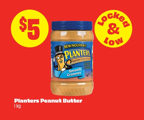 Text reading: "Locked & Low. Planters Peanut Butter 1 kg, priced at $5."