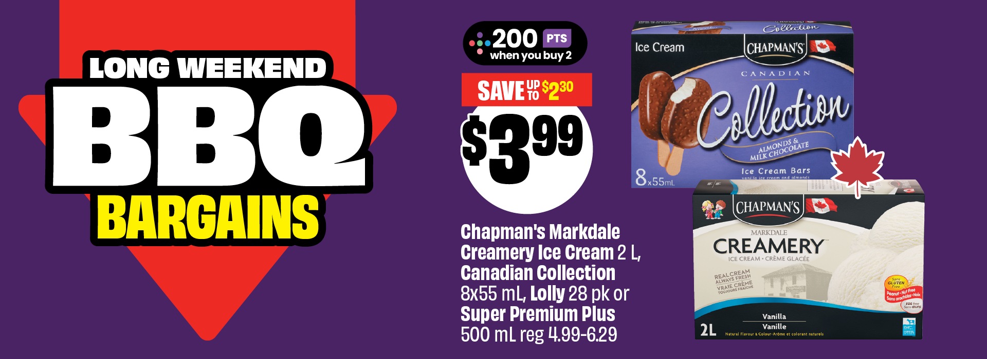 Text reading: "Long Weekend BBQ Bargains. Chapman’s Markdale Creamery Ice Cream 2 L, Canadian Collection, 8x55 mL, Lolly 28 pk or Super Premium Plus 500ml reg 4.99–6.29. Priced at $3.99 & Save up to $2.30."