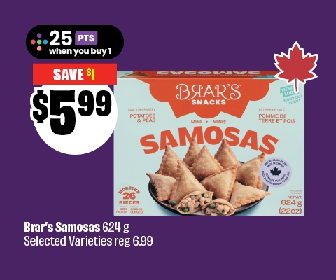 Text reading: "Brar's Samosas 624 g, selected varieties, reg 6.99, now $5.99 — save $1. Earn 25 Scene+ points when you buy 1."
