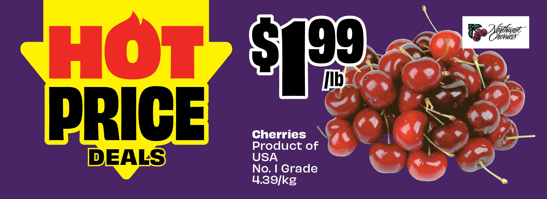 Text reading: "Hot Price Deals. Cherries Product of USA No. 1 Grade. 4.39/kg. Priced at $1.99/lb."