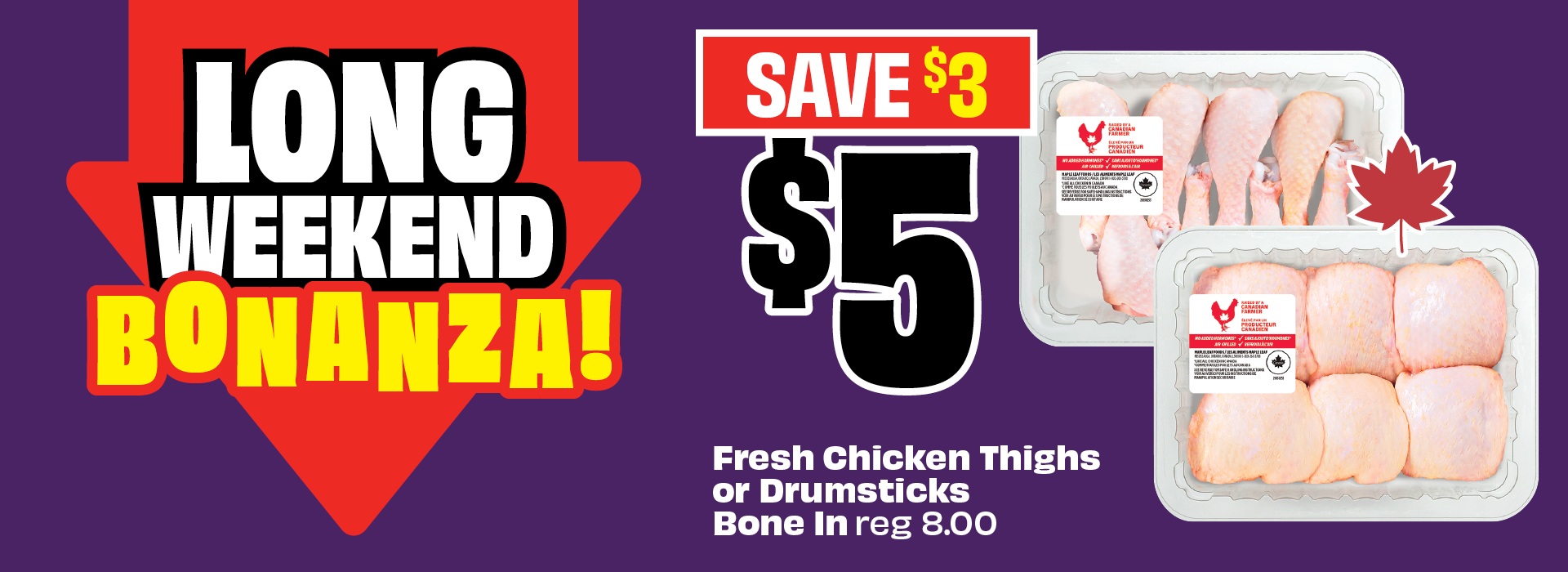 Text reading: "LONG WEEKEND BONANZA! Fresh Chicken Thighs or Drumsticks Bone In, regularly $8.00, now only $5 & save up to $3."
