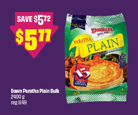 Dawn Paratha Plain Bulk 2400 g, reg 11.49, now just $5.77. Save up to $5.72
