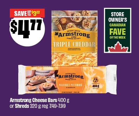 Armstrong Cheese Bars 400 g or Shreds 320 g, regular $7.49–7.99. Priced at $4.77. Save up to $3.22.